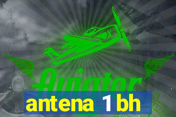 antena 1 bh